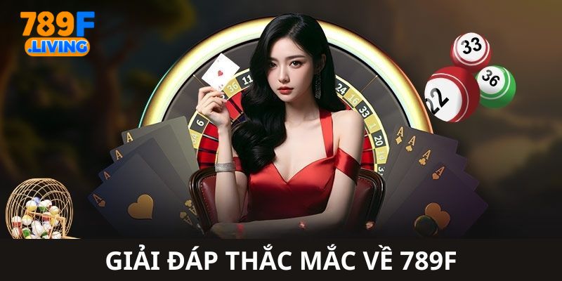 Giải đáp một số thắc mắc cơ bản về 789F